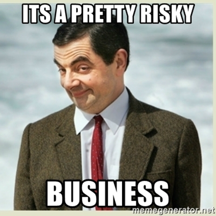 Mr. Bean says "Its a pretty risky business" wIth raised eybrow.