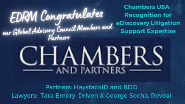 EDRM Congratulates our Global Advisory Council members and Partners for Chambers and Partners.  Emory, Socha, BDO, HaystackID