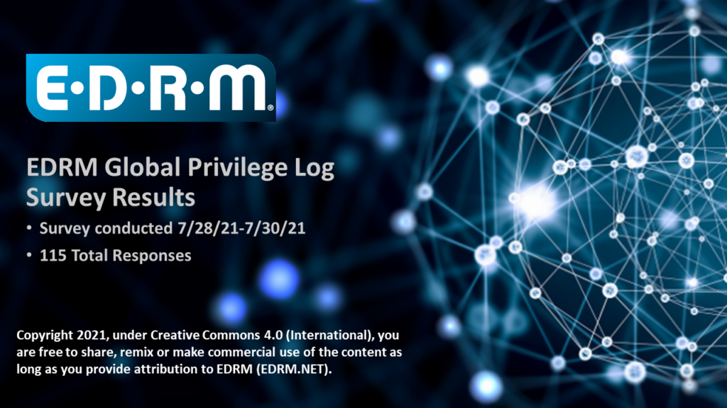 EDRM Global Privilege Log Survey Results, 115 responses, 7/28-30