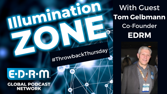 EDRM's Illumination Zone: Throwback Thursday, Tom Gelbmann, Co-Founder, EDRM