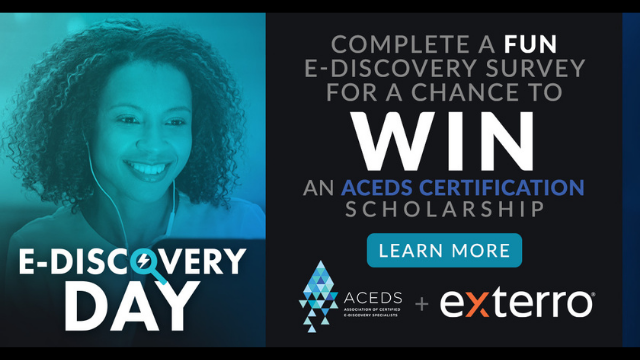 complete a fun e-Discovery survey for a chance to win an ACEDS certification scholarship on e-Discovery Day, exterro