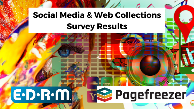 EDRM, Pagefreezeer Social Media & Web Collections Survey Results, veery colorful