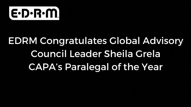 EDRM Congratulates Global Advisory Council Leader Sheila Grelaa, CAPA's Paralegal of the Year