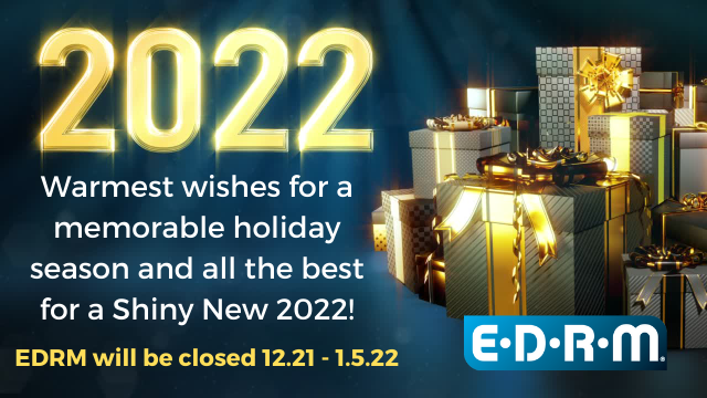 2022 Warmest wishes for a memorable holiday season and all the best for a shiny new 2022.  EDRM will be cloaed 12.21 through 1.5.22