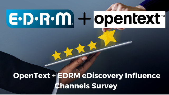 EDRM + opentext eDiscovery Influence Channels Survey