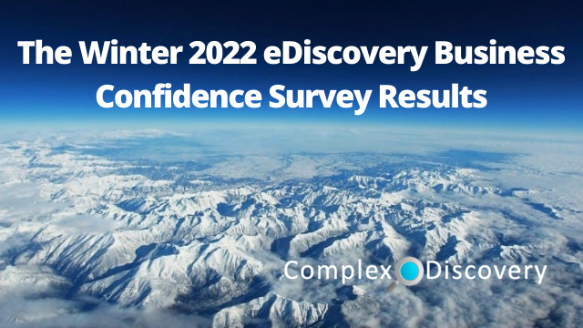 The winter 2022 eDiscovery Business Confidence Survey Results
