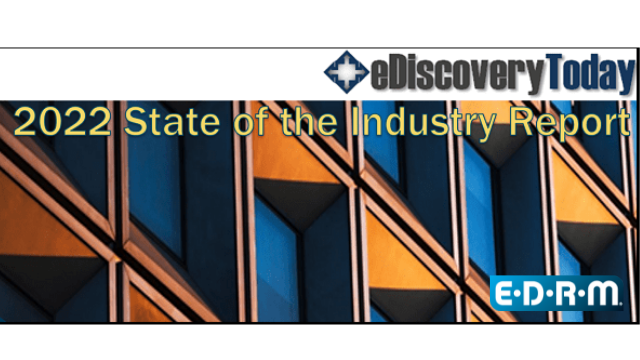 eDiscovery Today 2022 State of Industry Report sponsored by EDRM