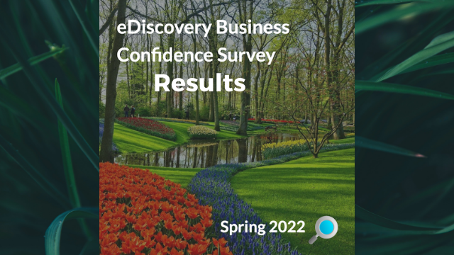 ediscovery business confidence survey results spring 2022