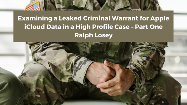 Examining a leaked criminal warrent for Apple iCloud Data in a High Profile case