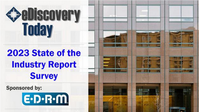 eDiscovery Today's 2023 State of the Industry Survey Sponsored by EDRM