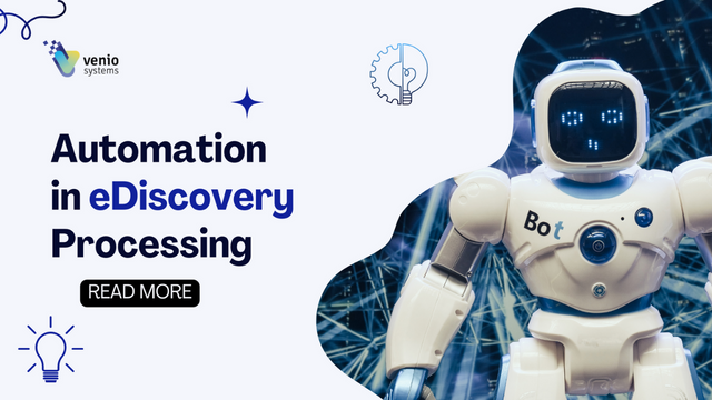 Automation in eDiscovery Processing: Venio Systems