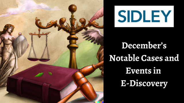 Sidley: December's Notable Cases and Events in E-Discovery.
