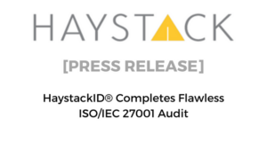 HaystackID Press Release re: Completes Flawless ISO/IEC 27001 Audit
