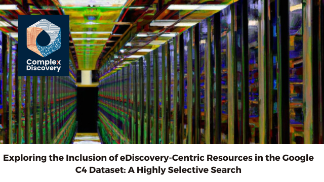 Exploring the inclusion of eDiscovery centric resources in the google C4 dataset A highly selective search