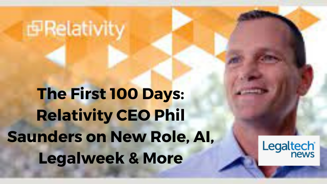 The First 100 Days: Relativity CEO Phil Saunders on New Role, AI ...