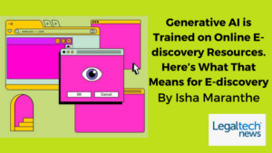 Generative AI is Trained on Online E-discovery Resources. Here’s What That Means for E-discovery
