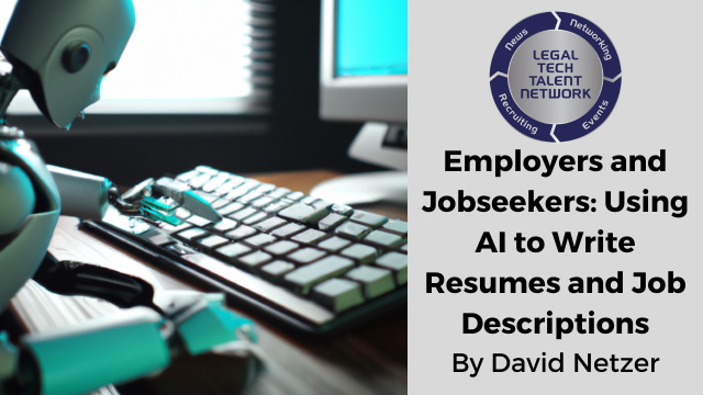 Emplyers and Job Seekers using AI to write job descriptions and resumes by David Netzer