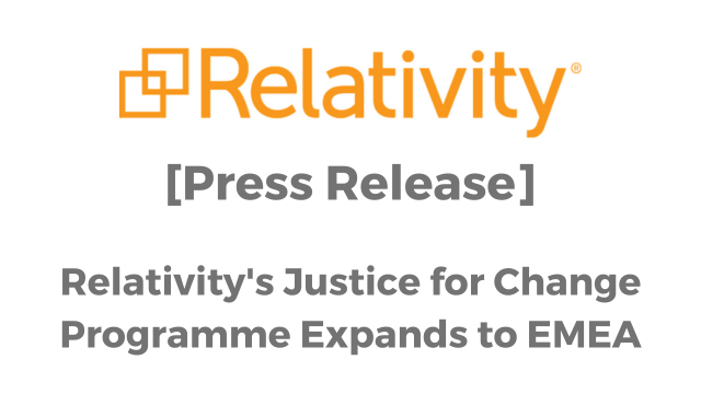 Relativity's Justice for Change Programme Expands to EMEA - EDRM
