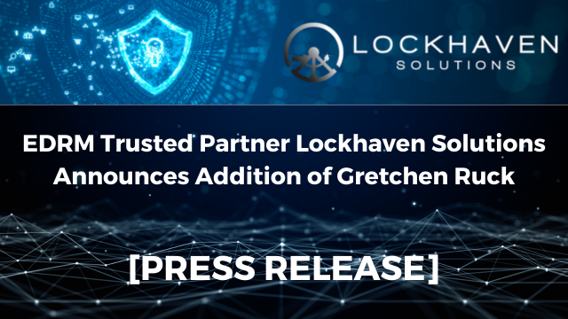 EDRM Trusted Partner Lockhaven Solutions Announces Addition of Gretchen Ruck