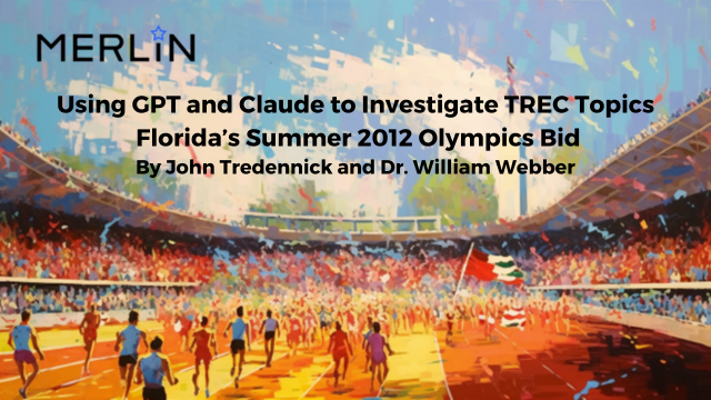 Using GPT and Claude to Investigate TREC Topics: Florida's Summer 2012 Olympics Bid by John Tredennick and Dr. William Webber