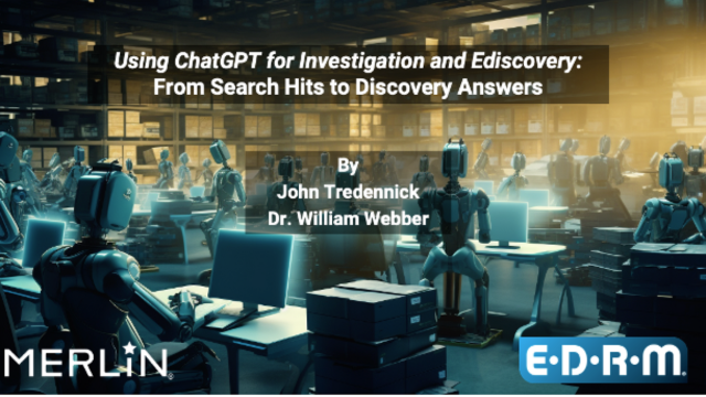 Using ChatGPT in investigations from search hits to eDiscovery answers by John Tredennick and Dr. Willam Webber.