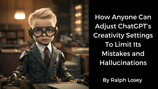 How anyone can adjust ChatGPT creativity settings to limit mistakes and hallucinations