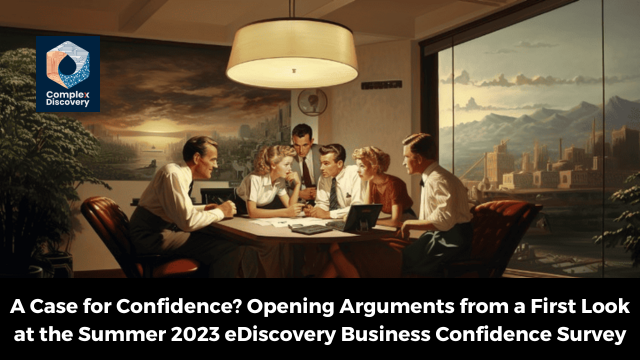 Results from Summer 2023 eDiscovery Business Confidence Survey By ComplexDiscovery