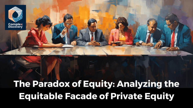 The Paradox of Equity: Analyzing the Equitable Facade of Private Equity