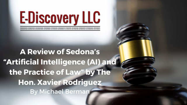 A Review of Sedona’s “Artificial Intelligence (AI) and the Practice of Law” by The Hon. Xavier Rodriguez, post by Michael Berman