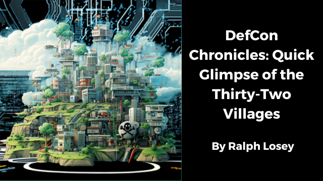 DEFCON Chronicles: A Quick Glimpse of the thirty two villages