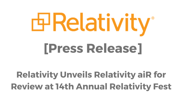 Relativity Unveils Relativity aiR for Review at 14th Annual Relativity Fest Press Release