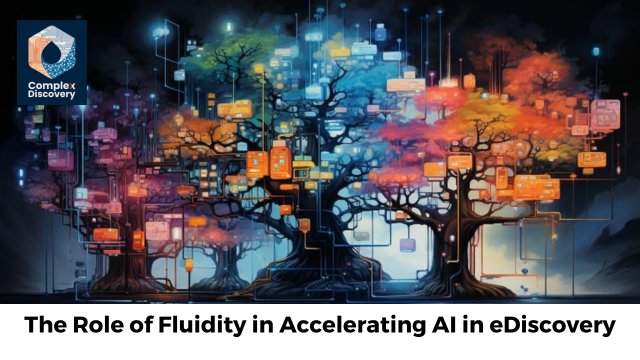 The Role of Fluidity in Accelerating AI in eDiscovery by Rob Robinson