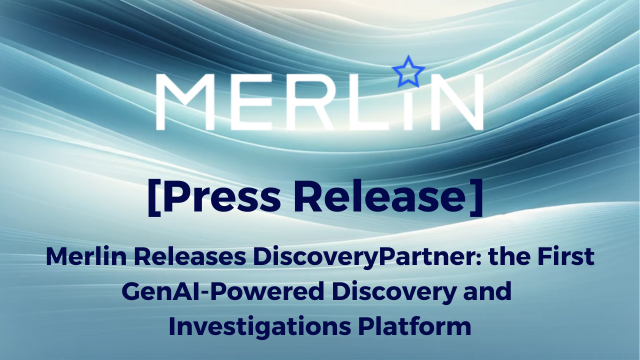 Merlin Releases DiscoveryPartner: the First GenAI-Powered Discovery and Investigations Platform