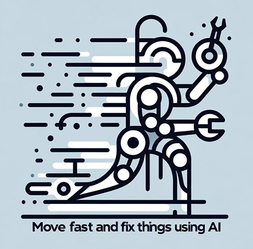 Move fast and fix things using AI.