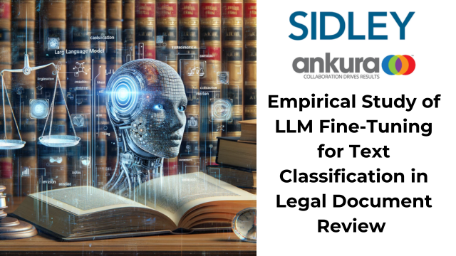 Sidley and Ankura: Empirical Study of LLM Fine-Tuning for Text Classification in Legal Document Review