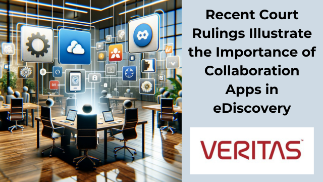 Recent Court Rulings Illustrate the Importance of Collaboration Apps in eDiscovery by Ifran Shuttari