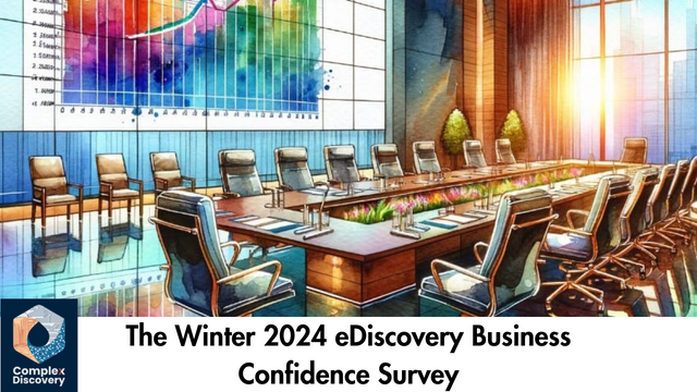 ComplexDiscovery - The Winter 2024 eDiscovery Business Confidence Survey