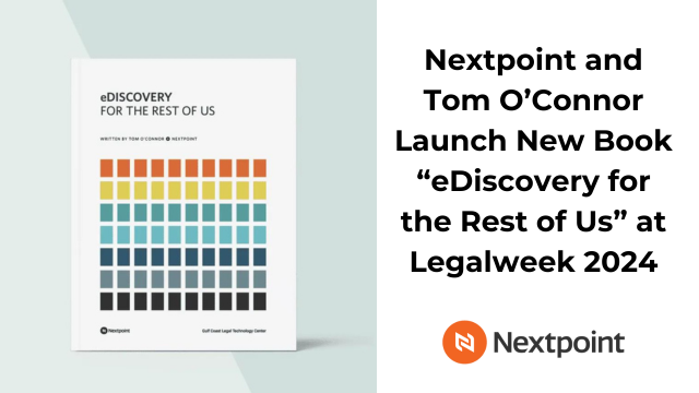 Nextpoint and Tom O’Connor Launch New Book “eDiscovery for the Rest of Us” at Legalweek 2024