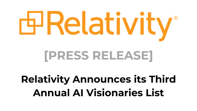 Relativity Press Release - Relativity Announces its Third Annual AI Visionaries List