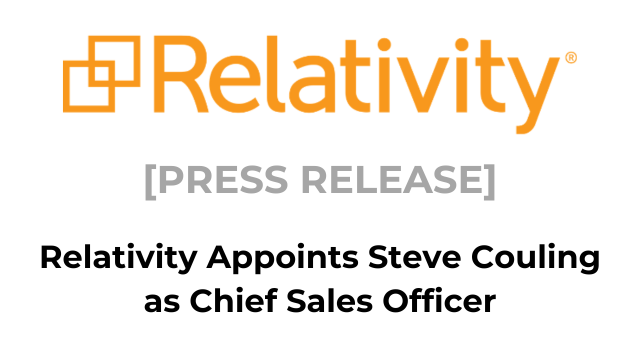 Relativity [Press Release] - Relativity Appoints Steve Couling as Chief Sales Officer