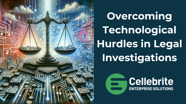 Overcoming Technological Hurdles in Legal Investigations by Monica Harris