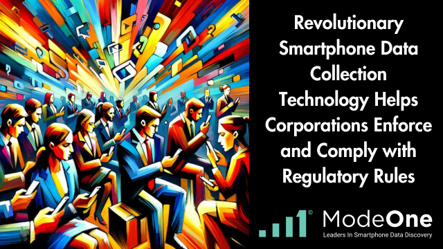 Revolutionary Smartphone Data Collection Technology Helps Corporations Enforce and Comply with Regulatory Rules by Greg Mazares