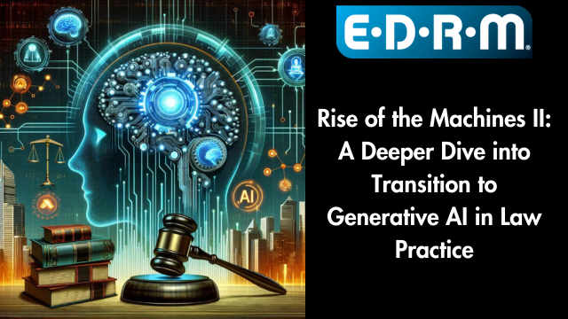 Rise of the Machines II: A Deeper Dive into Transition to Generative AI in Law Practice