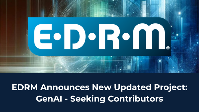 EDRM announces goals seeks new contributors for GEN AI Project
