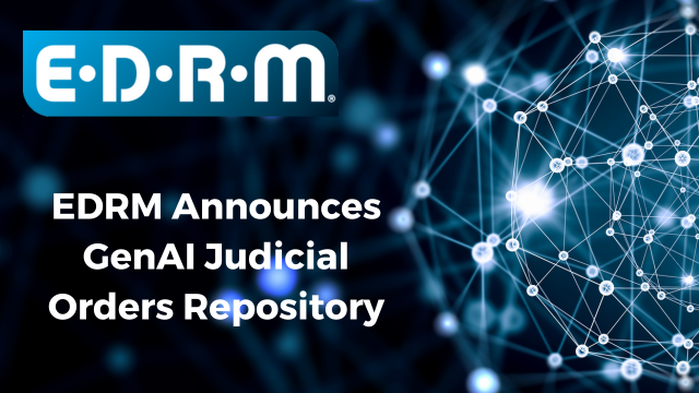 EDRM Announces GenAI Judicial Orders Repository