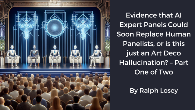 Evidence that AI Expert Panels Could Soon Replace Human Panelists, or is this just an Art Deco Hallucination? - Part One of Two by Ralph Losey.