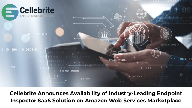 Cellebrite Enterprise Solutions - Cellebrite Announces Availability of Industry-Leading Endpoint Inspector SaaS Solution on Amazon Web Services Marketplace