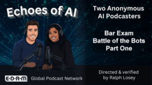 Echoes of AI: Episode 17 |  Bar Exam Battle of the Bots - Part I by Curated and verified by Ralph Losey, podcast by the anonymous podcasters.