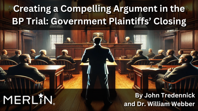 Creating a Compelling Argument in the BP Trial: Government Plaintiffs’ Closing - Merlin, by John Tredennick and Dr. William Webber