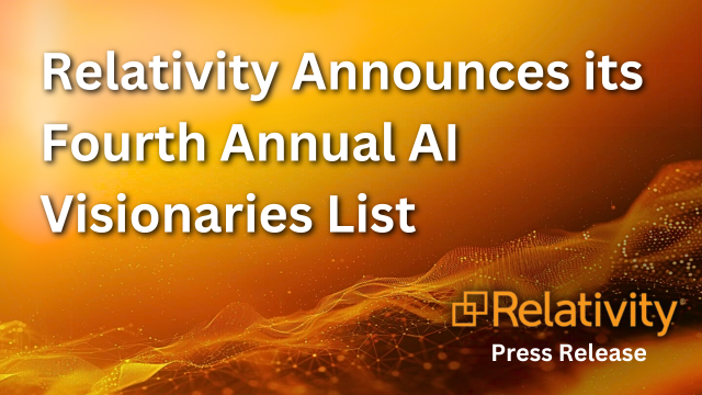 Relativity Announces its Fourth Annual AI Visionaries List - Relativity Press Release